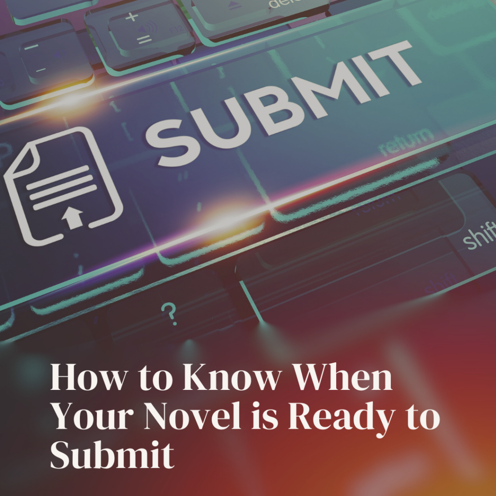 how to know when your novel is ready to submit