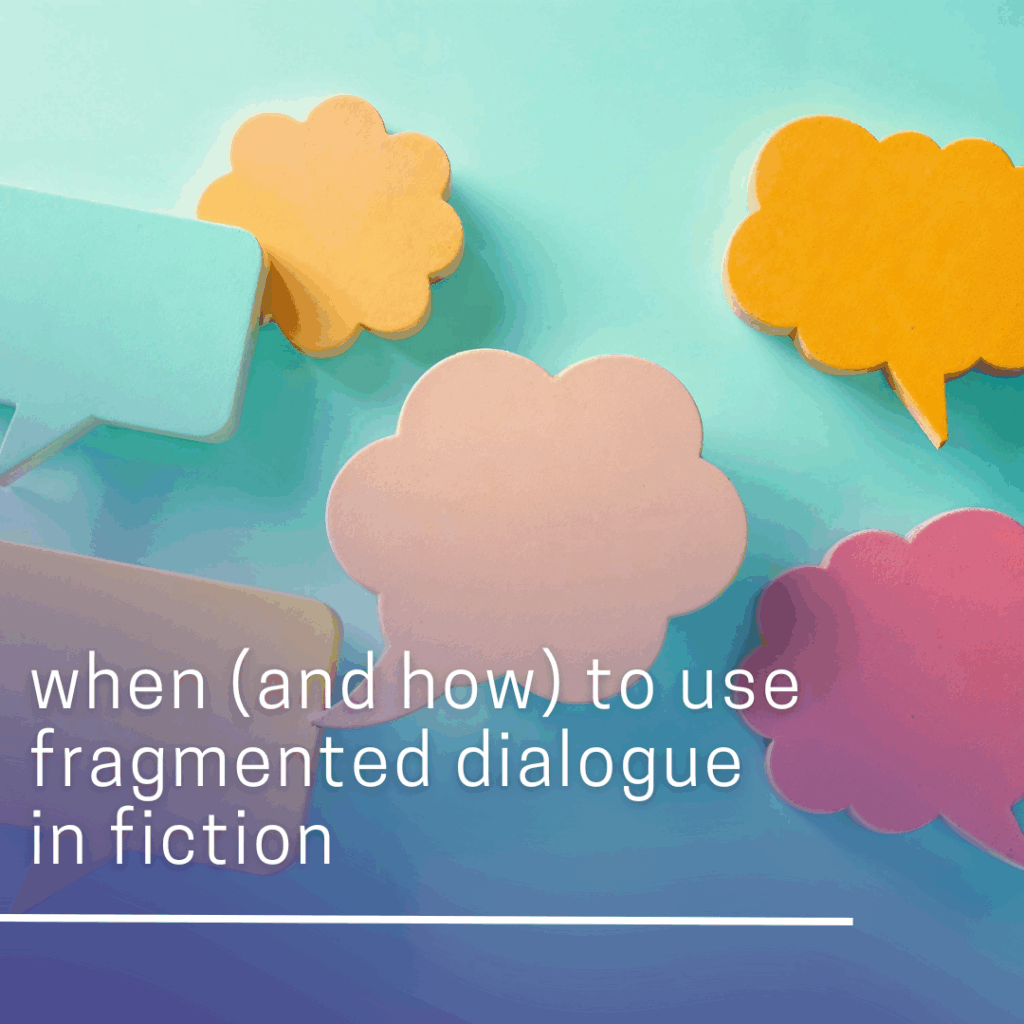 when and how to use fragmented dialogue for effect in fiction