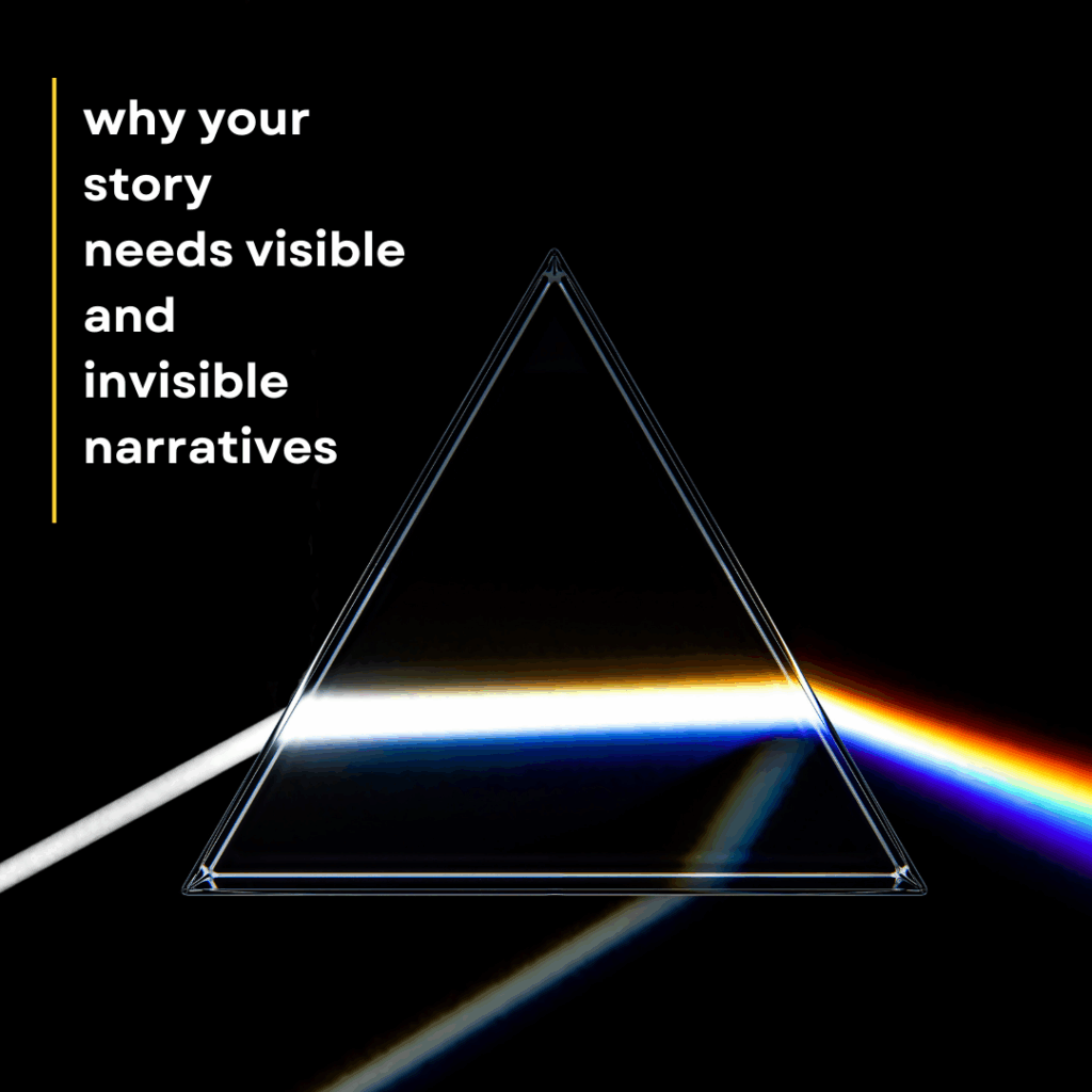 why your story needs visible and invisible narratives