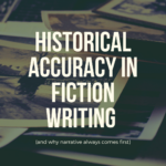 Historical accuracy, fiction, writing, narrative, authors
