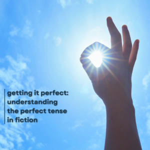 perfect tense, fiction writing, authors
