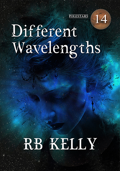 Different Wavelengths by RB Kelly published by NewCon Press