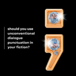 should authors use unconventional dialogue punctuation when writing fiction